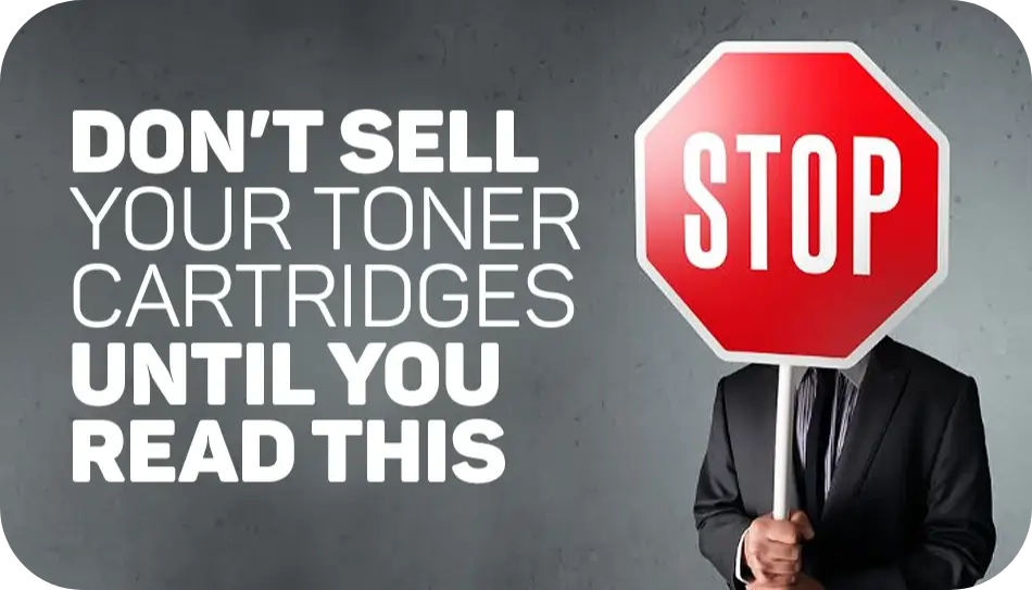 Don’t Sell Your Toner Cartridges Until You Read This